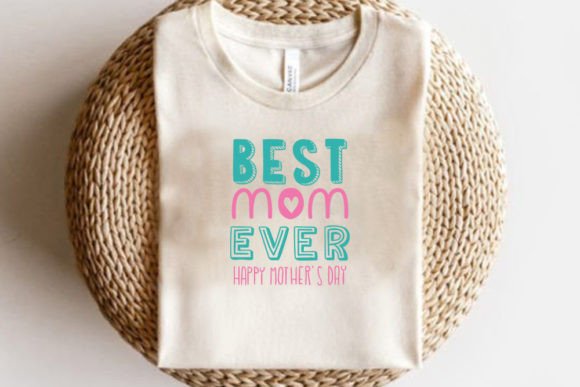 Best Mom Ever Happy Mother’s Day