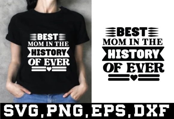 Best Mom in the History of Ever T Shirt