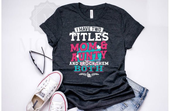 I Have Two Titles Mom & Aunty