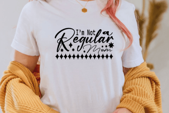 I’m Not a Regular Mom — Mother’s Day Design