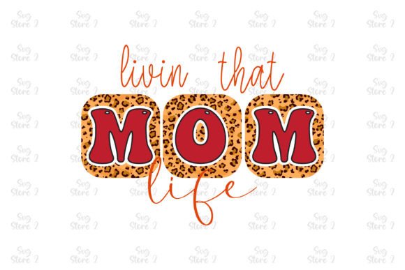 Livin That Mom Life Mom Sublimation