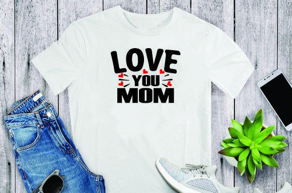 Love You Mom T-shirt for Mother’s Day