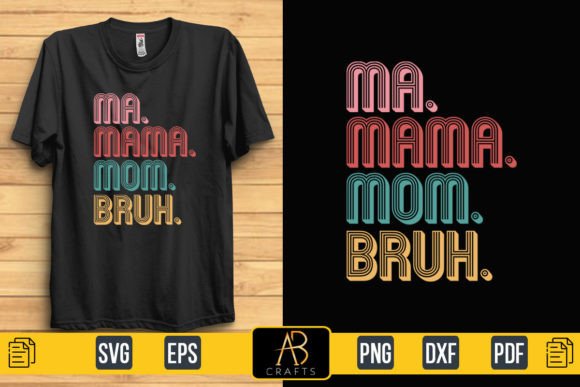 Ma. Mama. Mom. Bruh Design
