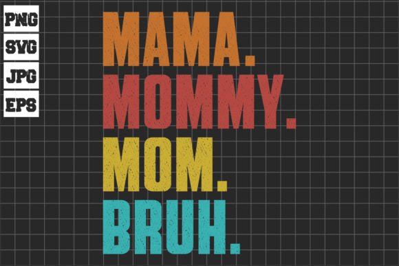 Ma Mama Mom Bruh Mommy, Mother’s Day
