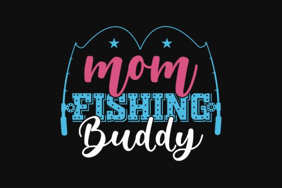 Mom Fishing Buddy Tshirt Design