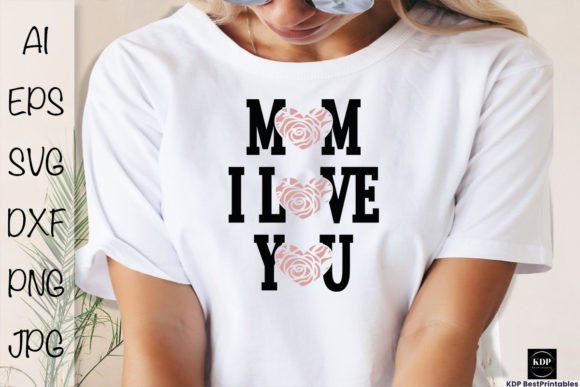 Mom I Love You T-shirt Design - Mother’s
