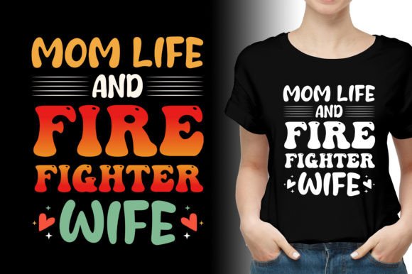 Mom Life and Firefighter Wife T-Shirt