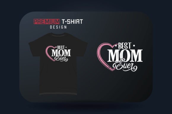 Mother’s Day T-shirt Best Mom Ever