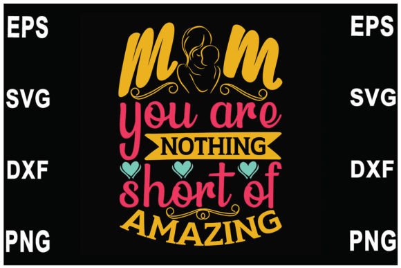 Mother’s Day T-shirt Design, Mom You Are