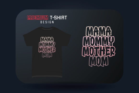 Mother’s Day T-Shirt: Mama Mommy Mother