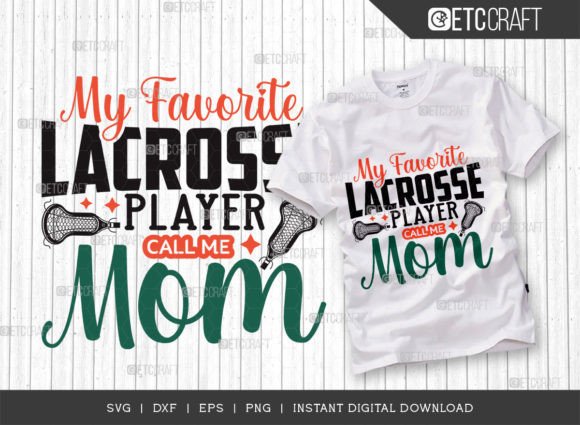 My Favorite Lacrosse Player Call Me Mom