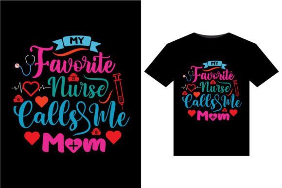 My Favorite Nurse Calls Me Mom T-Shirts