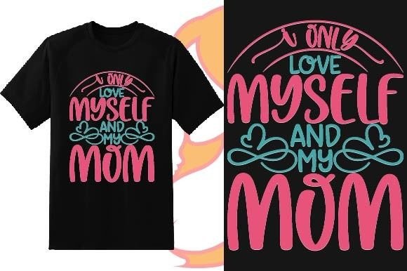 Myself My Mom Mother’s Day T-Shirt