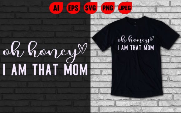 Oh Honey I’m That Mom T Shirt