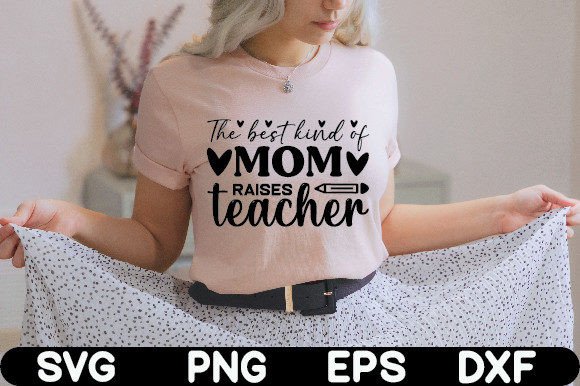 The Best Kind of Mom Raises Teacher