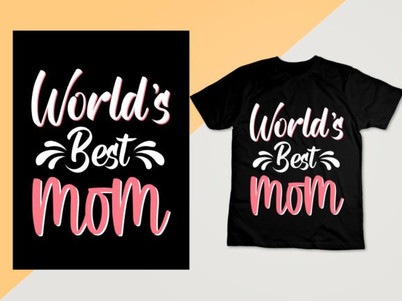 World’s Best Mom T-Shirt Design, Mom