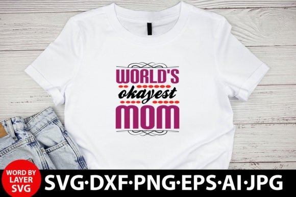 World’s Okayest Mom T-shirt Design